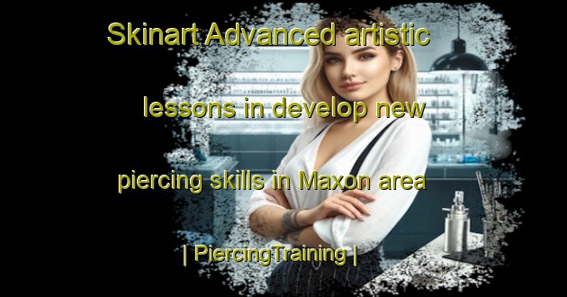 Skinart Advanced artistic lessons in develop new piercing skills in Maxon area | PiercingTraining | PiercingClasses | SkinartTraining-United States